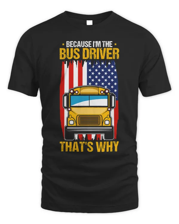 Because Im The Yellow School Bus Driver Thats Why