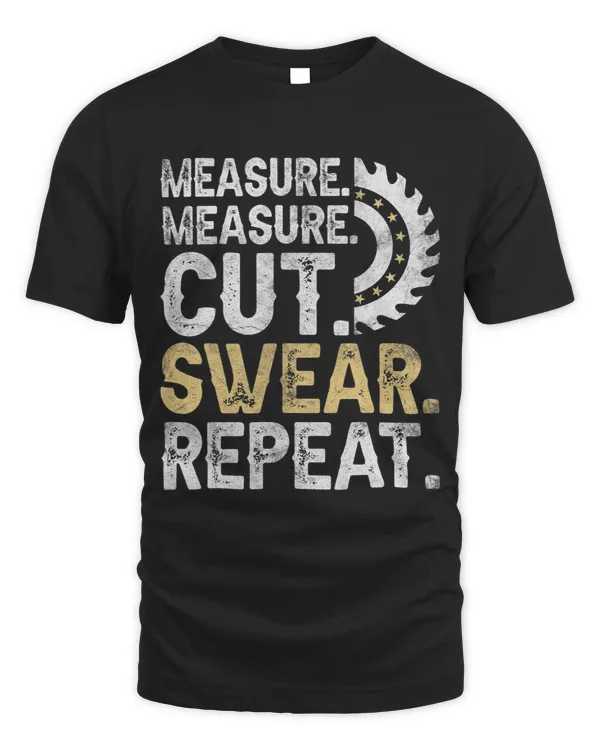 Craftsmen Tool Measure Measure Cut Sweat Repeat 1