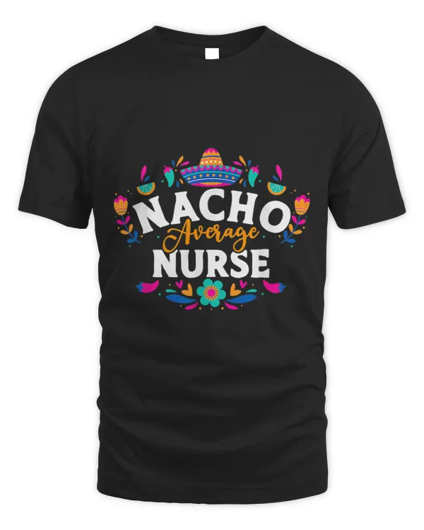 Cinco De Mayo Nacho Average Nurse Mexican Matching Family