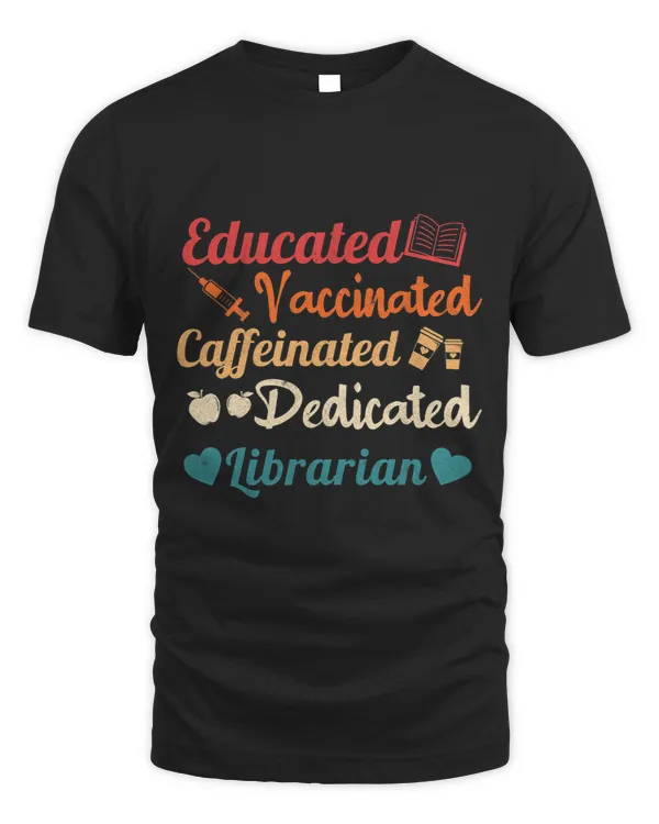 Educated Vaccinated Caffeinated Dedicated Librarian