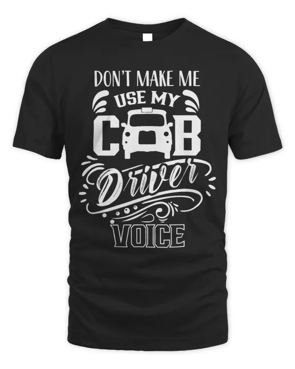 Dont Make Me Use My Cab Driver Voice Driving Drive Voices