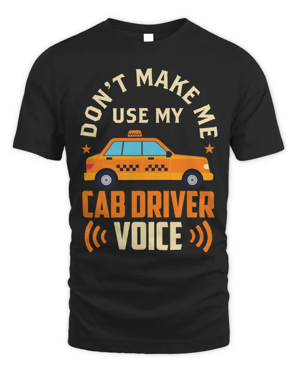 Dont Make Me Use My Cab Driver Voice Voices Drive Driving