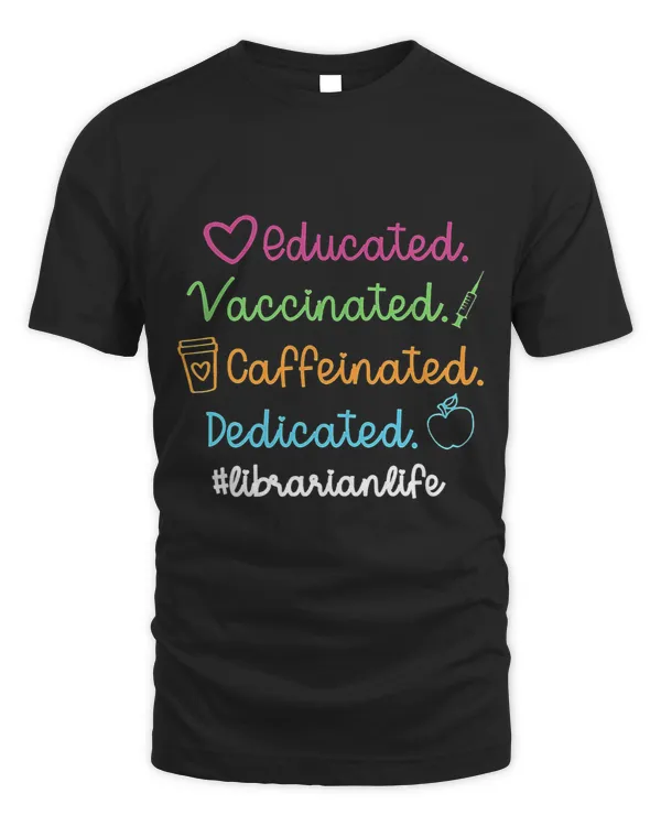 Educated Vaccinated Caffinated Dedicated Librarian