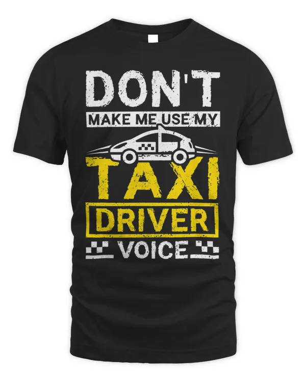 Dont make me use my taxi driver voice