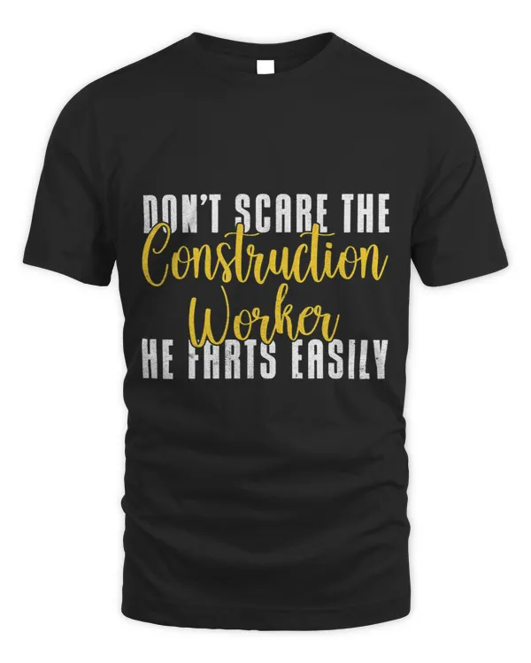 Dont scare Construction Worker he farts easily Construction