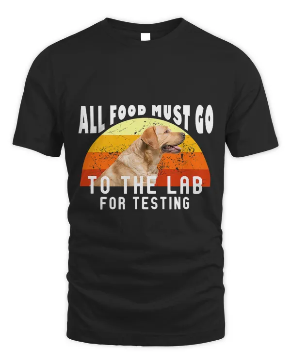 Labrador Lab Dog Labrador All Food Must Go To The Lab For Testing 8