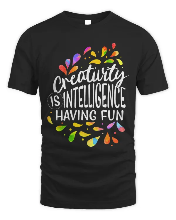 Creativity Is Intelligence Artist Art Teacher Lover Painter
