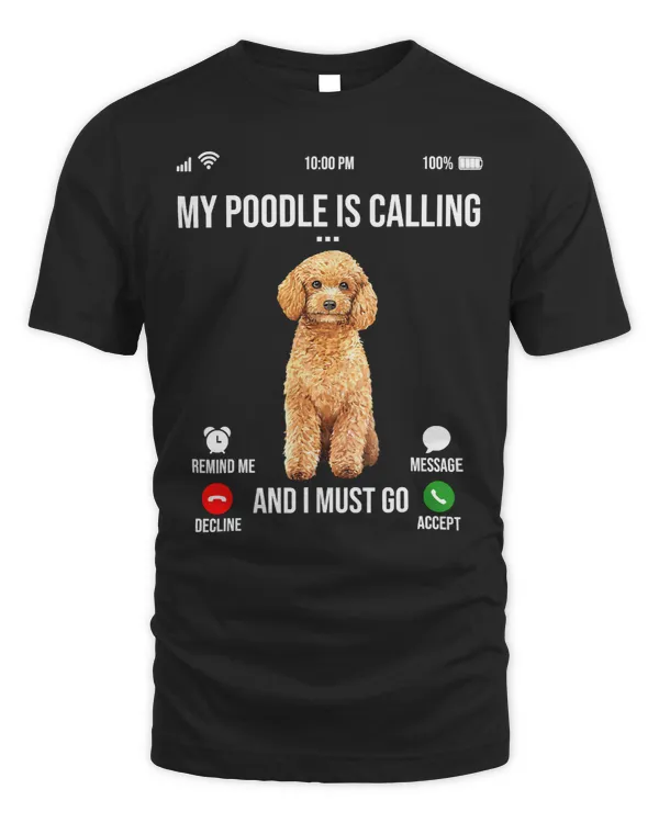 Poodles My Poodle Is Calling And I Must Go Poodle Lover 315 Poodle dog