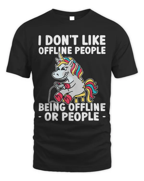 I Dont Like Offline People Playing Video Game Unicorn Gaming