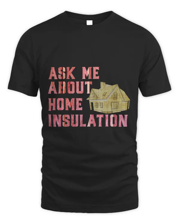 Construction Worker Repairman Ask Me About Home Insulation