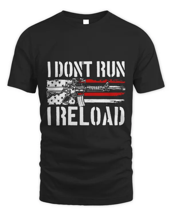 I Dont Run I Reload 2nd Amendment Gun Rights I Reload 2