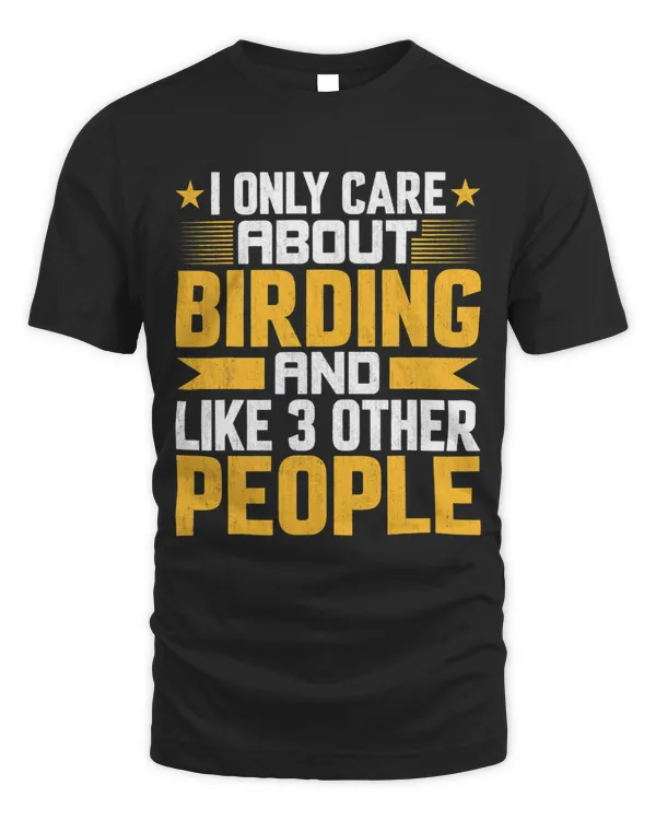 I Only Care About Birding Birder and Like Other 3 People