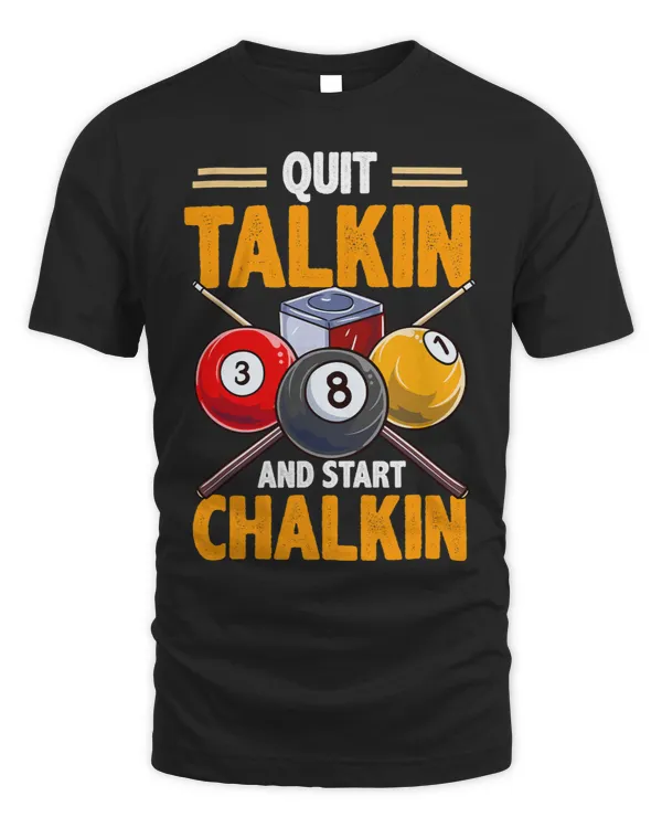 Funny Billiards Pool Hall Snooker Quit Talkin Start Chalkin