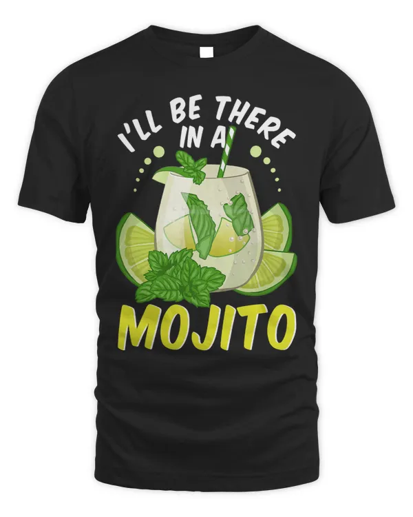 Ill Be There In A Mojito Funny Cuban Drink Mojito Cocktail