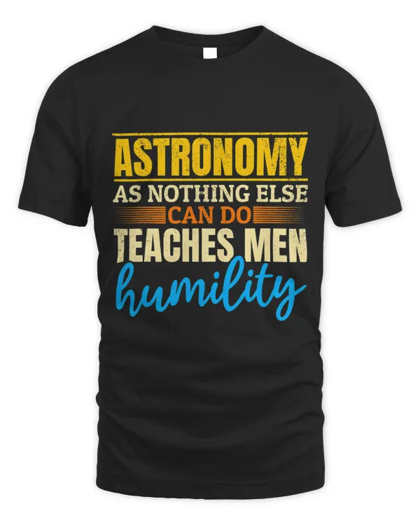 Astronomy As Nothing Else Can Do Teaches Men Humility