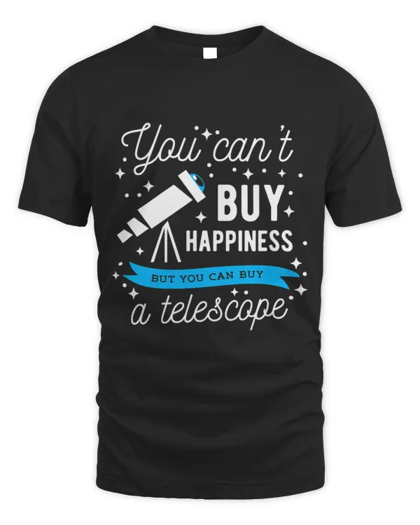 Astronomy Cool Astronomer Gift You Cant Buy a Telescope
