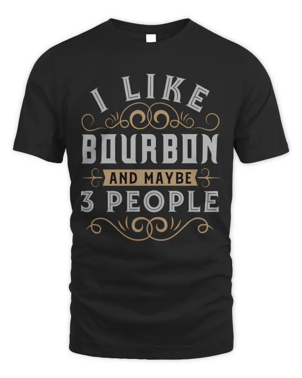 Like bourbon and maybe 3 people