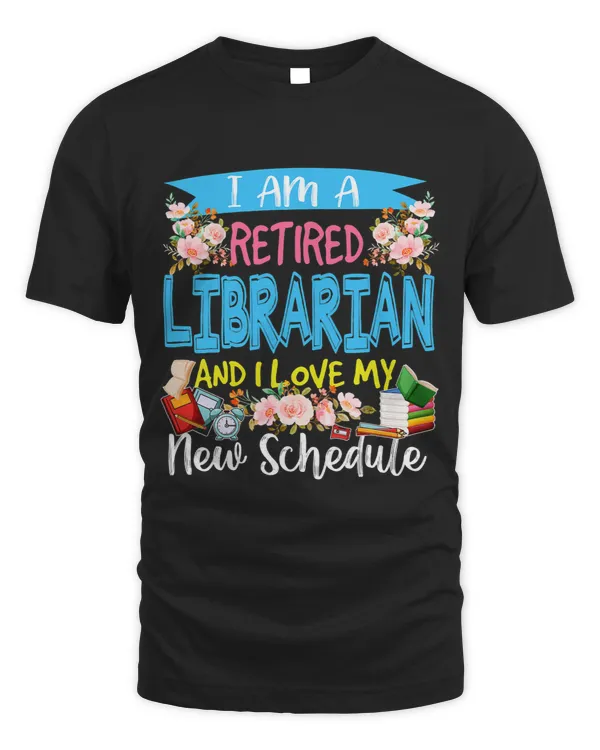 I Am A Retired Librarian And I Love My New Schedule Floral