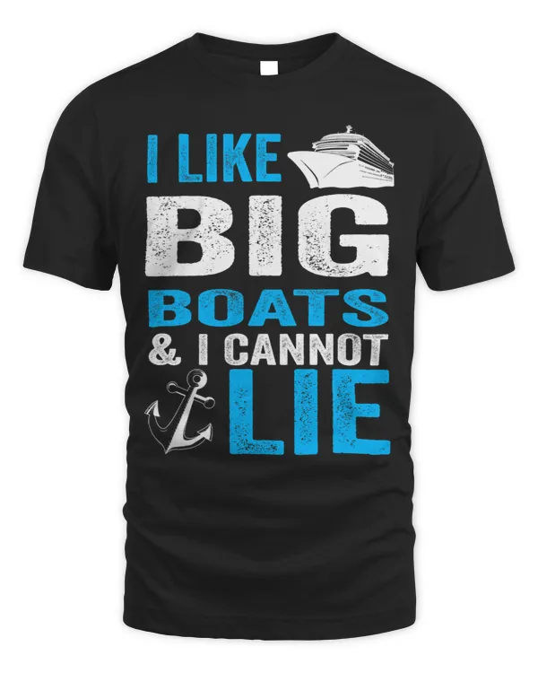 I Like Big Boats and I Cannot Lie Funny Cruise Ship Men Gift