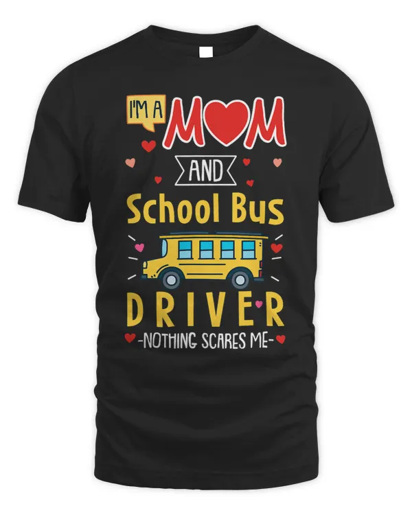 Im A Mom And School Bus Driver Nothing Scares Me 1