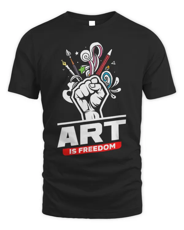 Art Is Freedom Funny Artist Crafter Art Teacher Painter