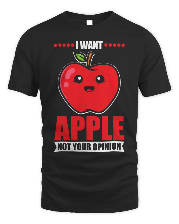 I Want Apple Not Your Opinion Fruit Eater Basket Picker