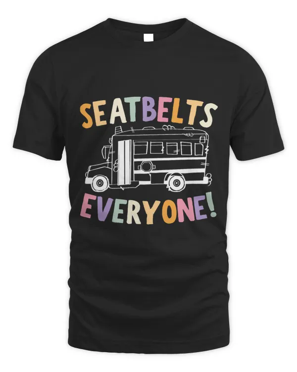 Seatbelts Everyone School Bus Driver Skoolie Drivers 1