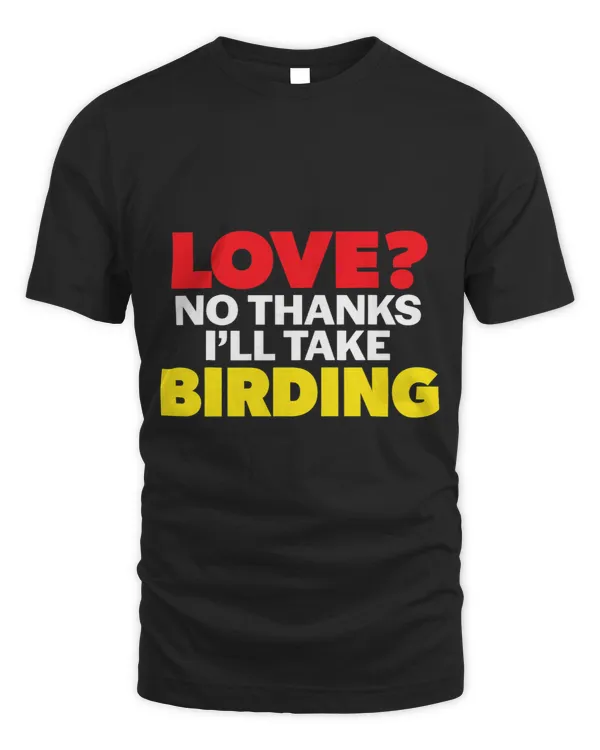 Love No Thanks Ill Take Birding Single Divorced Men