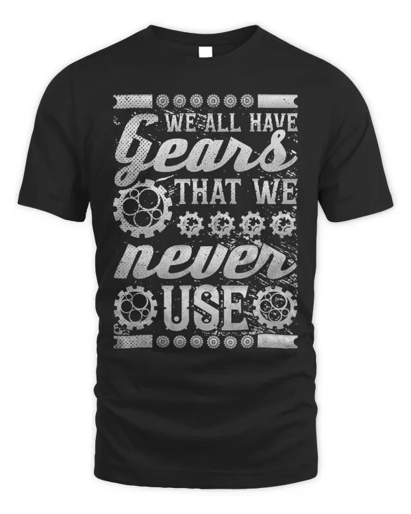 We All Have Gears That We Never Use Steampunk