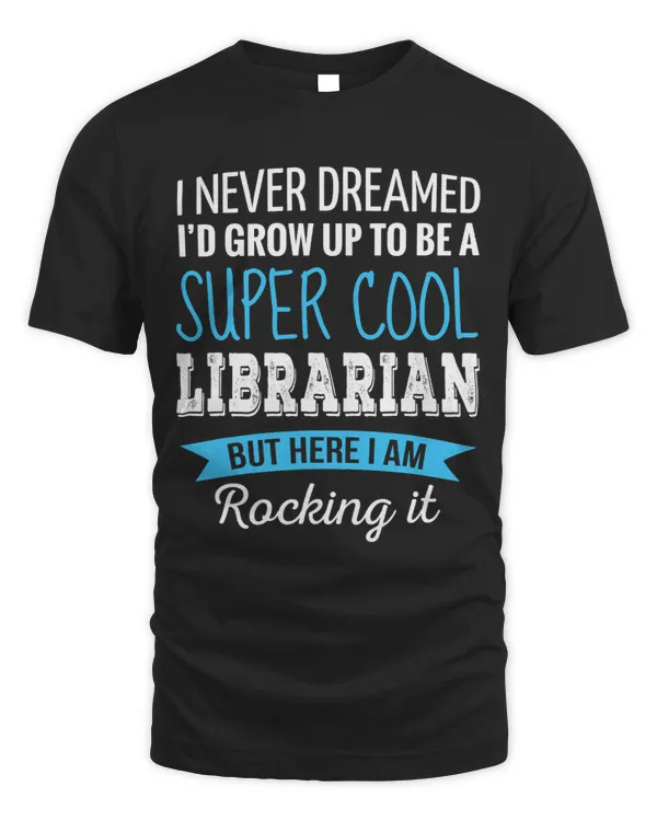 Librarian Gifts I Never Dreamed Funny Appreciation Librarian