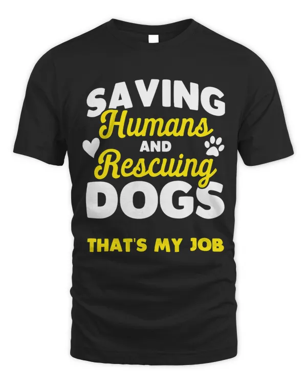 Saving Humans And Rescuing Dogs Thats My Job