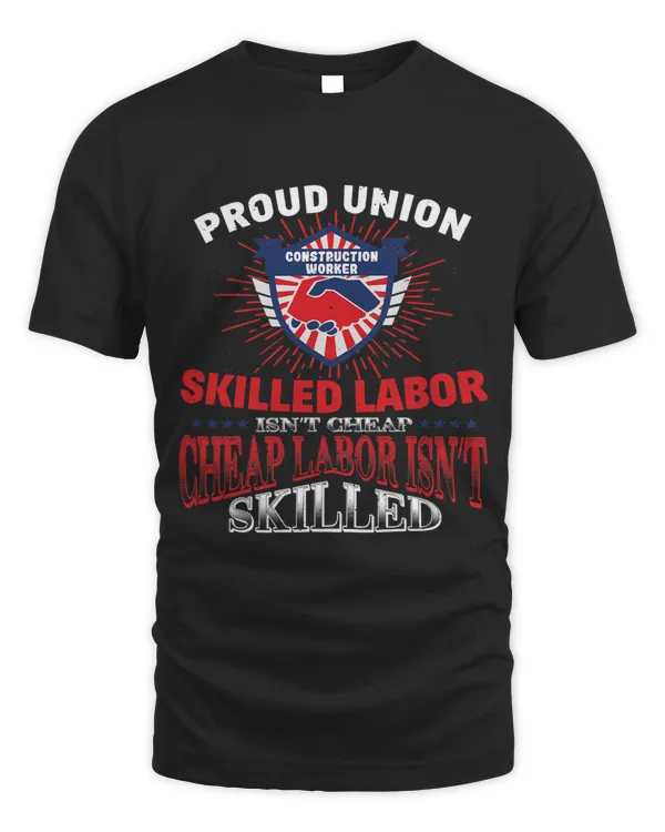 Union Construction Worker Tshirt For Proud Labor