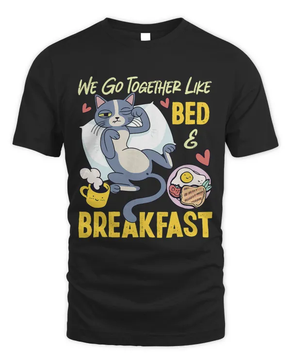 We Go Together Like Bed And Breakfast