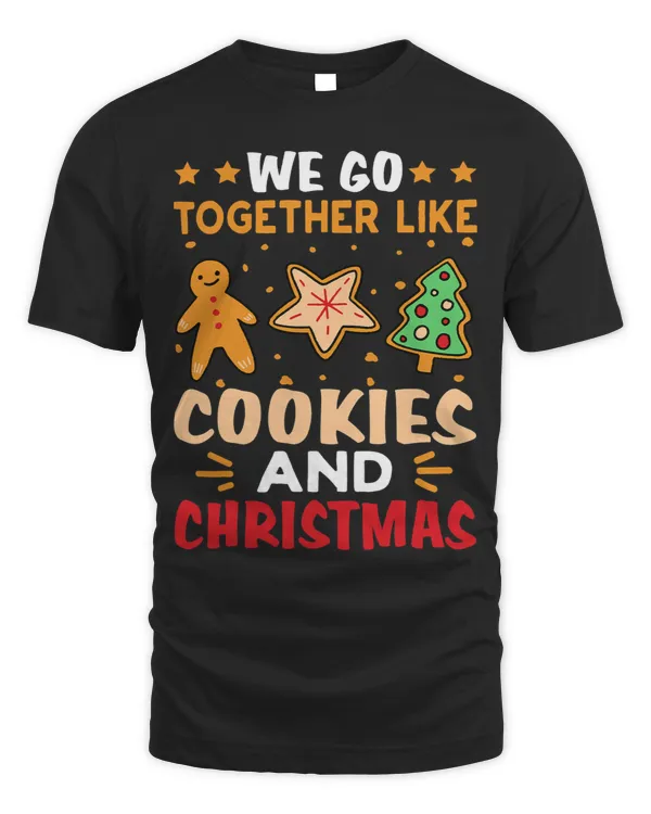 We Go Together Like Cookies And Christmas