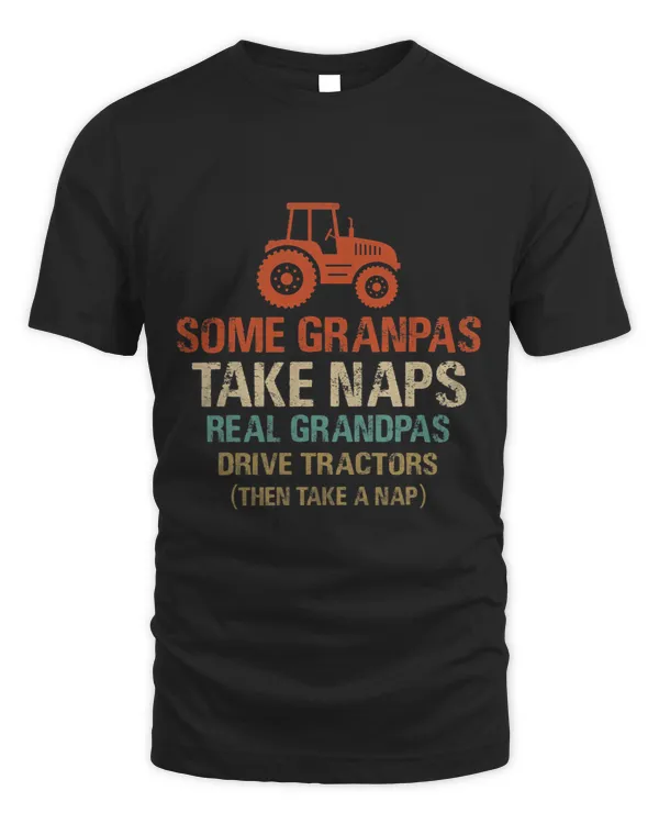 Some Grandpas take nap real Grandpas Drive Tractors then nap