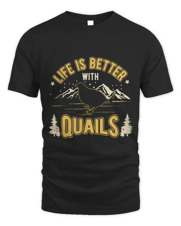 Life Is Better With Quail 1