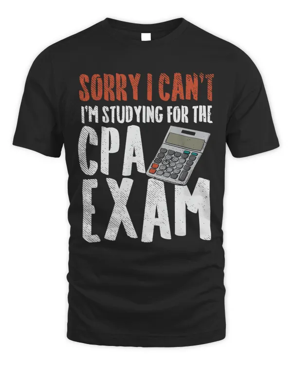 Sorry I Cant Im Studying For The CPA Exam