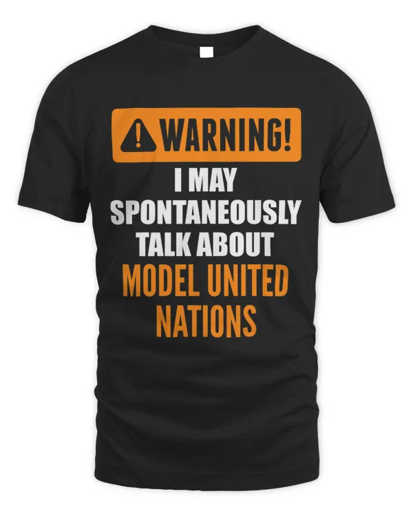 Warning I May Spontaneously Talk About Model United Nations 1