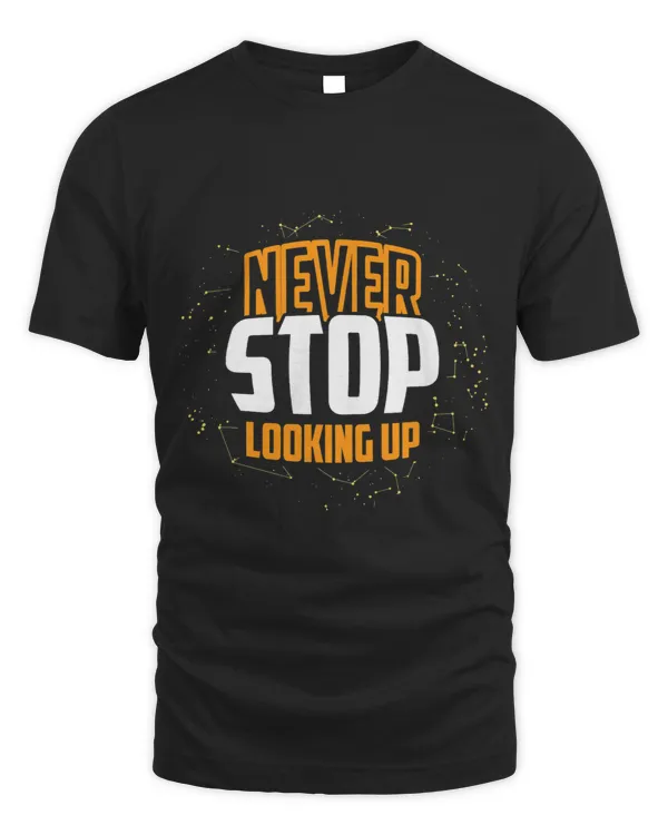 Never Stop Looking Up Stargazing Star Astronomy Moon Phase