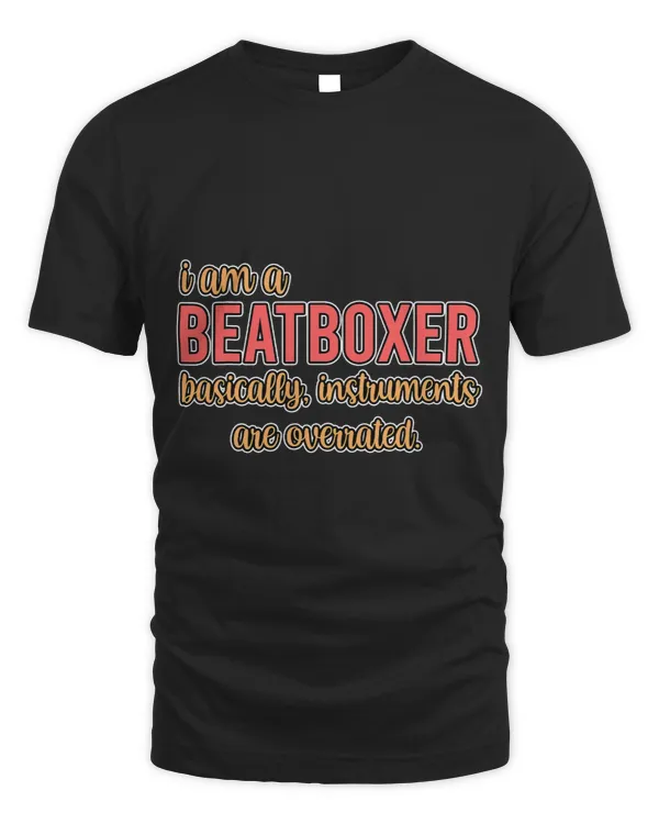 Mens I Am A Beatboxer. Basically Instruments Are Overrated
