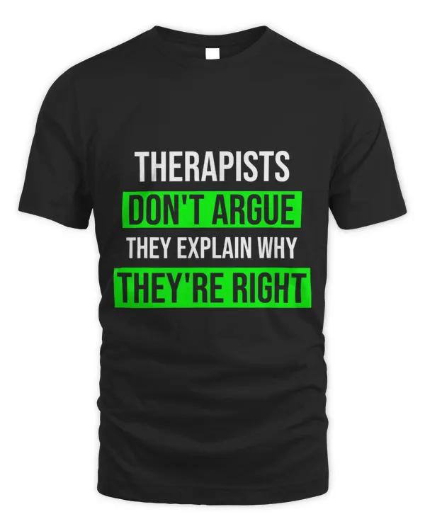 Therapists Dont Argue Theyre Right Funny Therapist