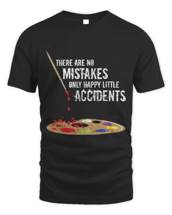 There Are No Mistakes Only Happy Little Accidents Art Gift