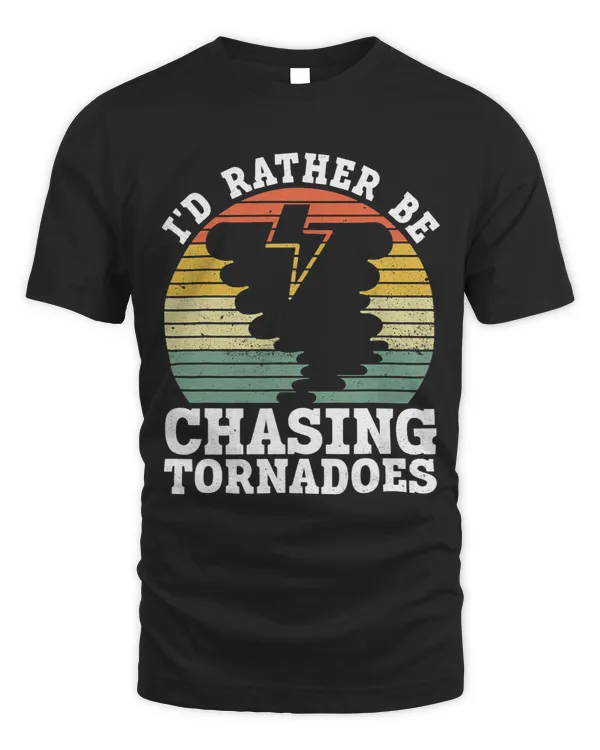 Id Rather Be Chasing Tornadoes Meteorology Storm Chasing