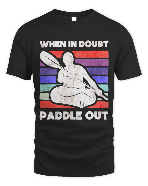 When in doubt Paddle out Kayak Kayaker