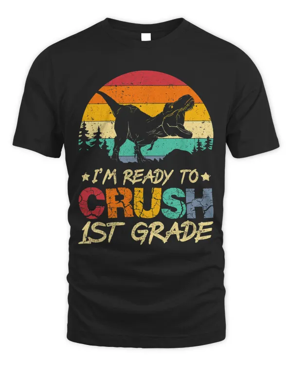 1st Day Of 1st Grade Im Ready To Crush Dinosaur Boys