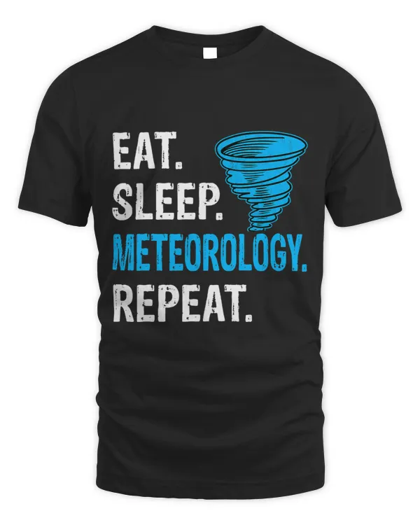 Eat Sleep Meteorology Repeat Storm Chaser Meteorologist