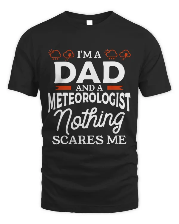 Im A Dad And A Meteorologist Nothing Scares Me Meteorology