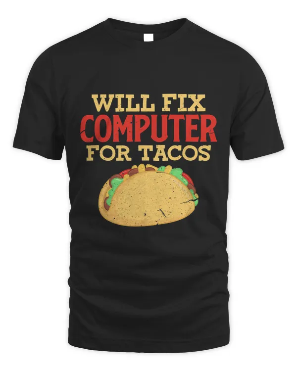 Will Fix Computer For Tacos Funny Programmer Nerd Geek Gift