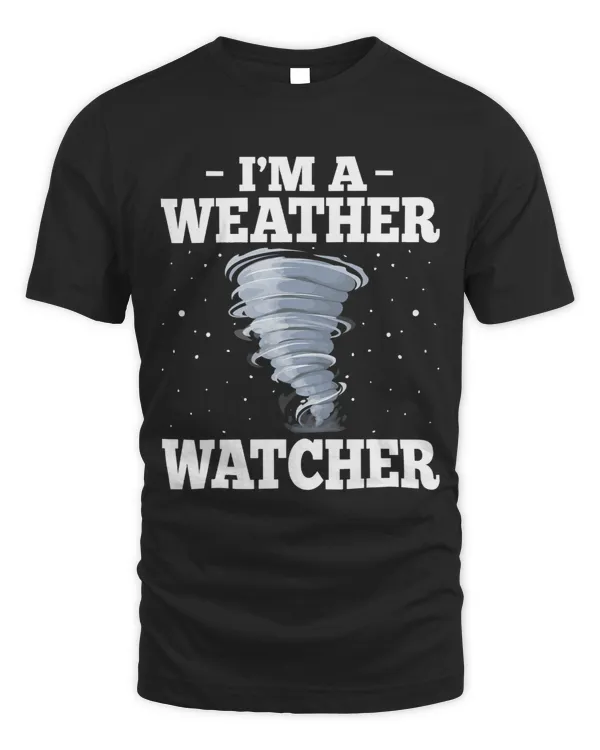 Im a Weather Watcher Funny Storm Chaser Meteorologist