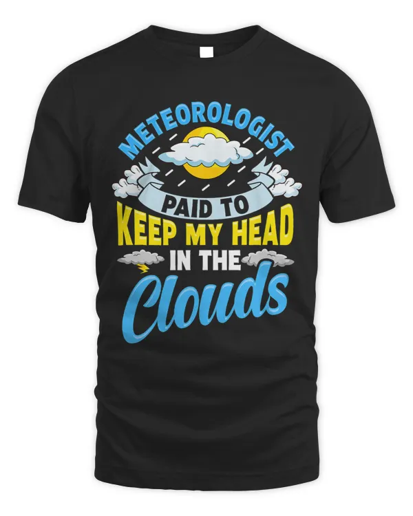 Paid To Keep My Head In The Clouds Funny Meteorologist Pun